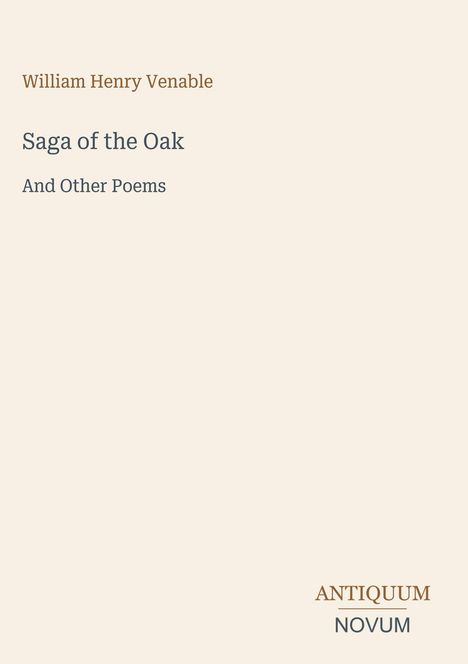 "William Henry Venable, Saga of the Oak, And Other Poems, ANTIQUUM NOVUM" auf beigefarbenem Hintergrund.