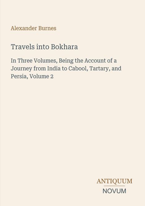 Text: "Alexander Burnes, Travels into Bokhara, In Three Volumes..." Unten: "ANTIQUM NOVUM". Beiges Layout.