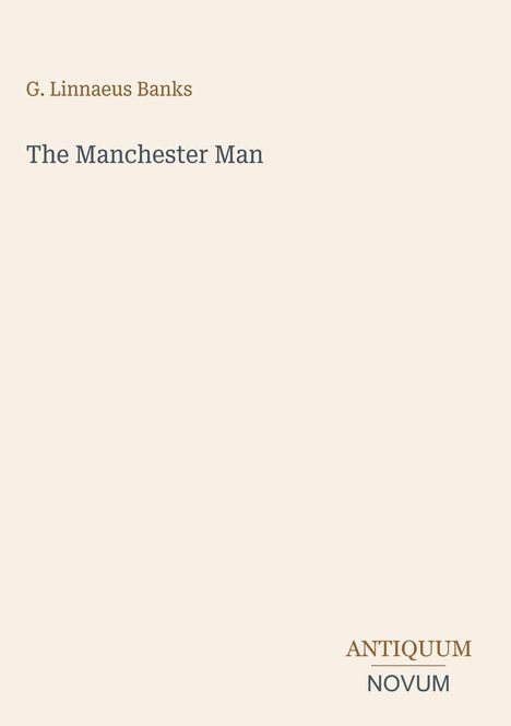 Text: "G. Linnaeus Banks", "The Manchester Man", "ANTIQUM NOVUM". Schlichtes Layout mit hellem Hintergrund.