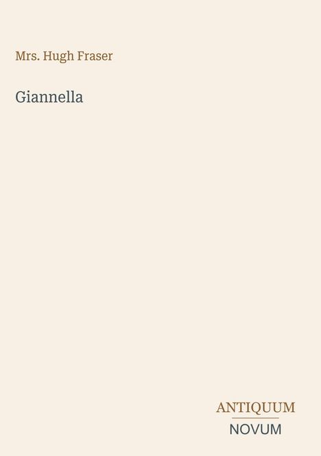 Titel: "Giannella" von Mrs. Hugh Fraser. Unten rechts steht "ANTIQUM NOVUM". Schlichtes Design mit beigem Hintergrund.