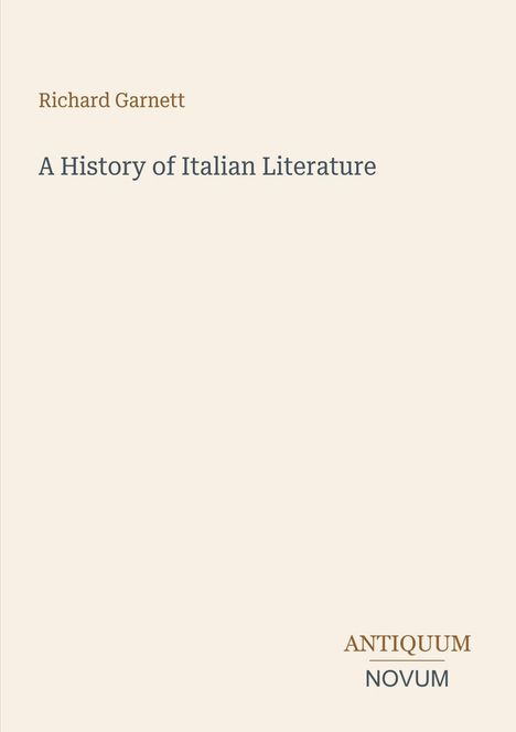 Titel: "A History of Italian Literature". Autor: Richard Garnett. Unten rechts: Antiquum Novum. Dezenter Hintergrund.