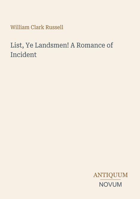 Text: "William Clark Russell - List, Ye Landsmen! A Romance of Incident" geschrieben in einfacher Schrift auf beigem Hintergrund.