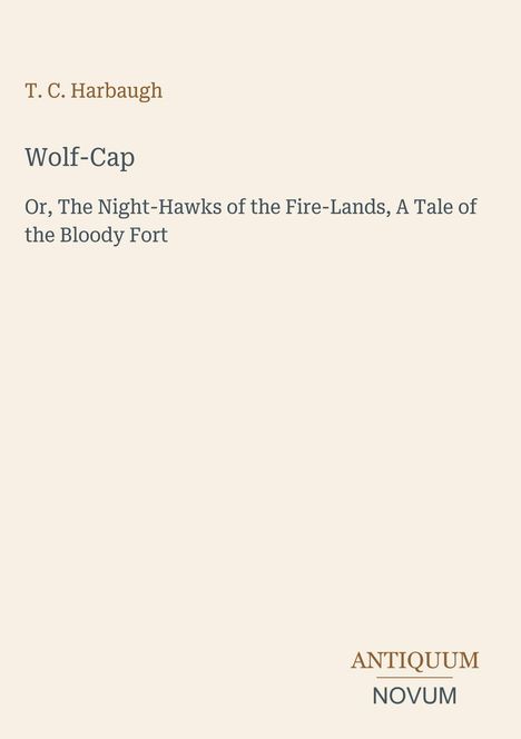 Der Text enthält: "T. C. Harbaugh", "Wolf-Cap", Buchbeschreibung darunter. Unten rechts steht "ANTIQUM NOVUM". Der Hintergrund ist beige.