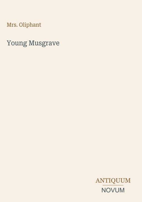 Text: "Mrs. Oliphant Young Musgrave ANTIQUUM NOVUM." Schlichtes Design auf cremefarbenem Hintergrund.