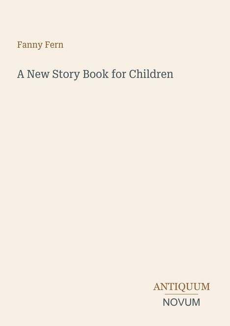Text oben: "Fanny Fern". Mitte: "A New Story Book for Children". Unten: "ANTIQUM NOVUM". Schlichtes, minimalistisches Design.