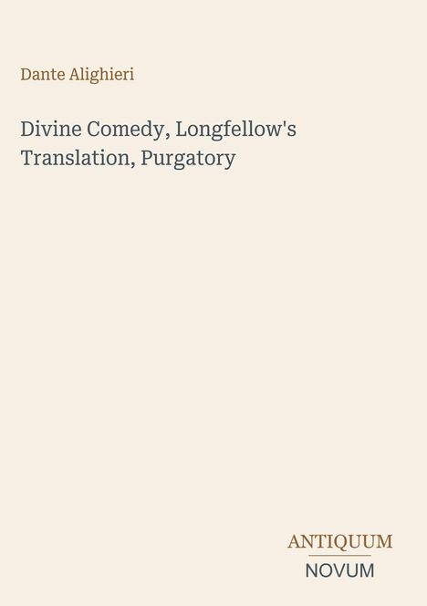 Dante Alighieri, Divine Comedy, Longfellow's Translation, Purgatory. Unten rechts steht "ANTIQUM NOVUM".