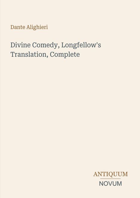 Text: "Dante Alighieri. Divine Comedy, Longfellow's Translation, Complete. ANTIQUUM NOVUM." Beige Hintergrund, minimalistisches Design.