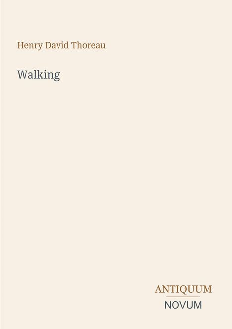 Henry David Thoreau, Walking. Antiquum Novum. Schlichtes, minimalistisches Design mit sanften Farben.