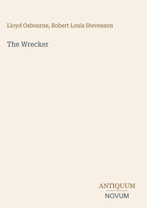 Text: "Lloyd Osbourne, Robert Louis Stevenson. The Wrecker. ANTIQUUM NOVUM." Schlichtes, minimalistisches Cover.