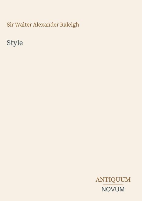 Text: "Sir Walter Alexander Raleigh, Style, ANTIQUUM NOVUM." Beige Hintergrund, minimalistisches Design.