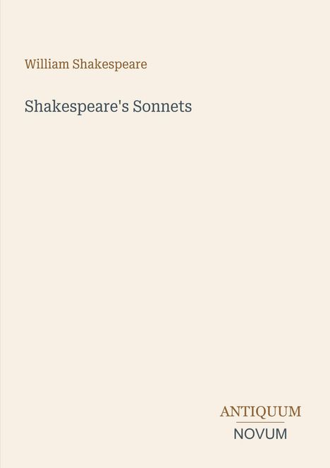 Text: "William Shakespeare, Shakespeare's Sonnets, ANTIQUUM NOVUM". Schlichtes, elegantes Design auf hellem Hintergrund.