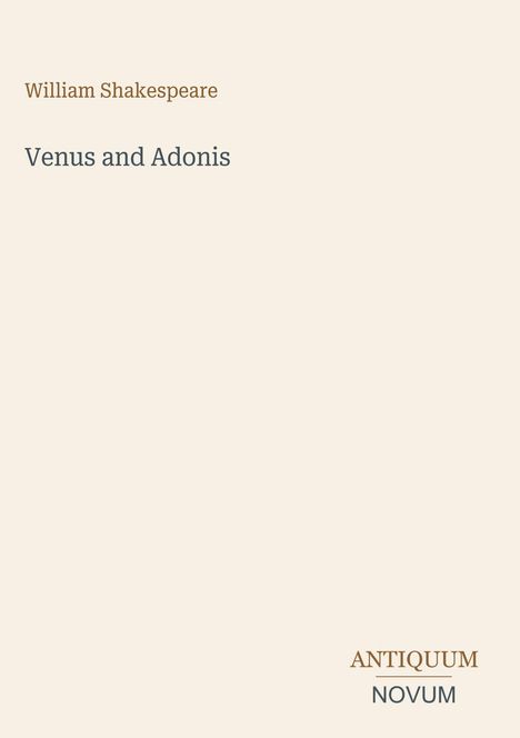 "William Shakespeare. Venus and Adonis. ANTIQUUM NOVUM." Beige Hintergrund, minimalistisches Design.
