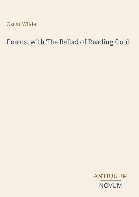 Titel: "Poems, with The Ballad of Reading Gaol" von Oscar Wilde. Unten: "ANTIQUM NOVUM". Heller Hintergrund.