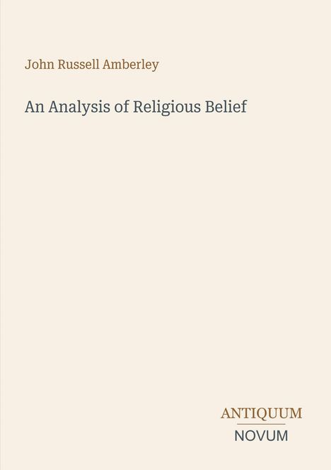 "John Russell Amberley. An Analysis of Religious Belief. ANTIQUUM NOVUM." Schlichtes, minimalistisches Design.
