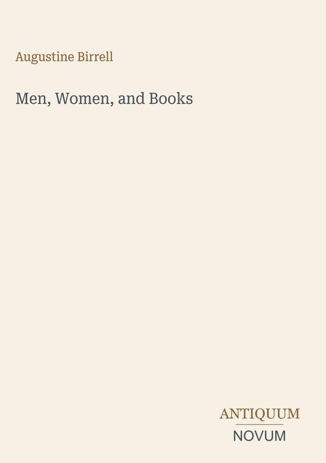 Oben steht "Augustine Birrell", darunter "Men, Women, and Books". Unten: "ANTIQUM NOVUM". Beige Hintergrund.