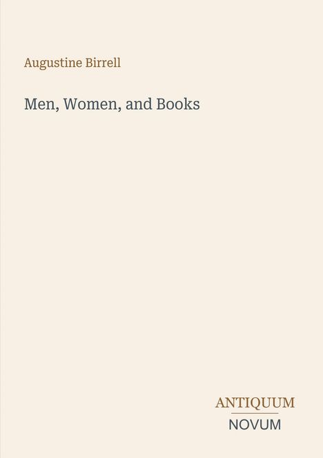 Text: "Augustine Birrell, Men, Women, and Books, ANTIQUUM NOVUM". Schlichtes Design auf beigem Hintergrund.