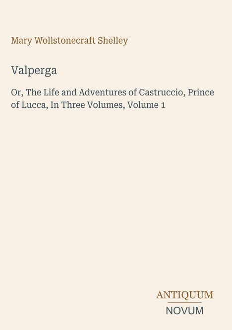 Mary Wollstonecraft Shelley, Valperga, Antiquum Novum. Beige Hintergrund, einfache, elegante Schrift.