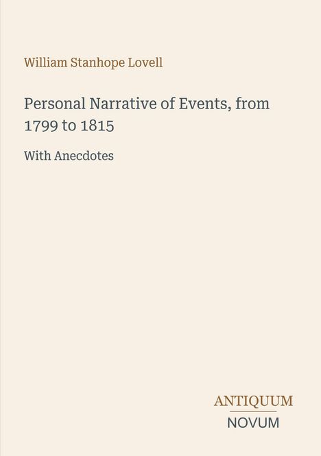 "William Stanhope Lovell: 'Personal Narrative of Events, from 1799 to 1815. With Anecdotes'. Unten steht 'ANTIQUM NOVUM'."