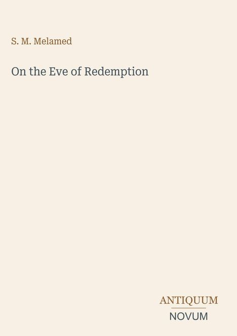 Text: "S. M. Melamed", "On the Eve of Redemption", "ANTIQUM NOVUM". Schlichtes, minimalistisches Design auf hellem Hintergrund.