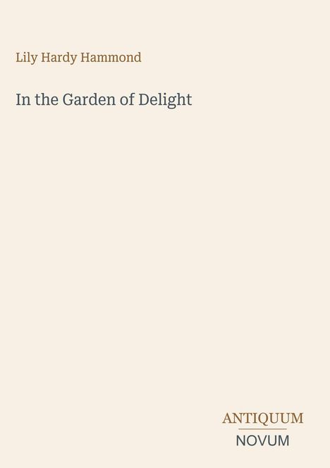 Titel: "In the Garden of Delight" von Lily Hardy Hammond, gestaltet in einem minimalistischen Stil mit dezenten Farben.