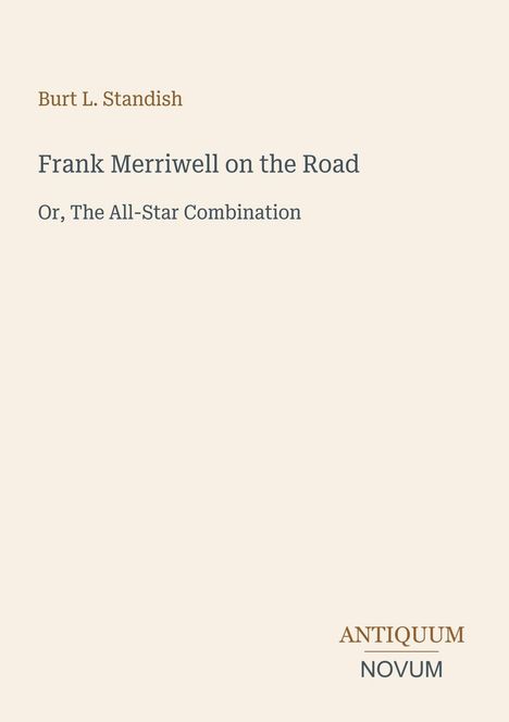 Text: "Burt L. Standish, Frank Merriwell on the Road, Or, The All-Star Combination." Beige Hintergrund, schlichtes Design.