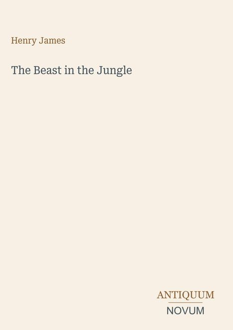 Henry James, The Beast in the Jungle. Unten rechts: Logo mit Text "ANTIQUM NOVUM". Heller Hintergrund.