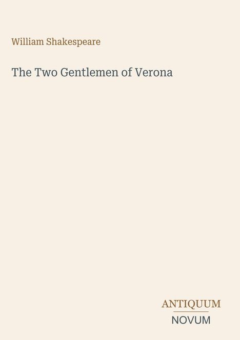 Text: "William Shakespeare", "The Two Gentlemen of Verona", "ANTIQUM NOVUM". Das Design ist schlicht mit heller Hintergrundfarbe.