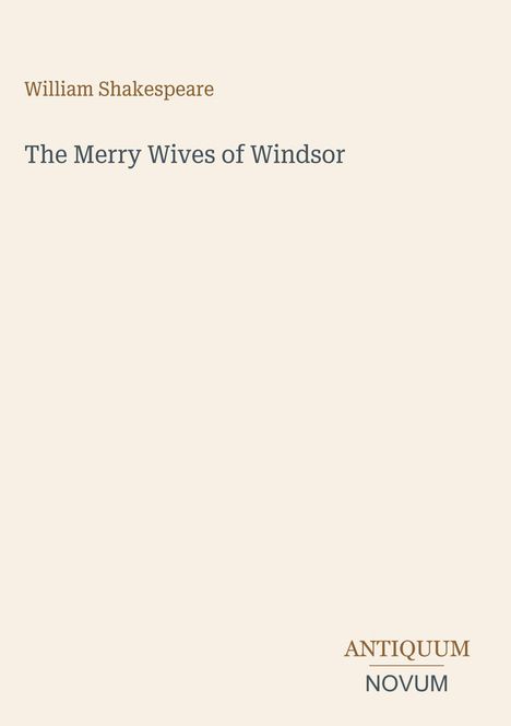 Text: "William Shakespeare. The Merry Wives of Windsor. ANTIQUUM NOVUM." Schlichtes Design auf hellem Hintergrund.