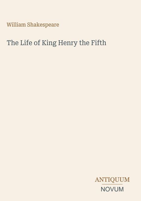 „The Life of King Henry the Fifth“ von William Shakespeare. Unten steht „ANTIQUM NOVUM“, minimalistisches Design.