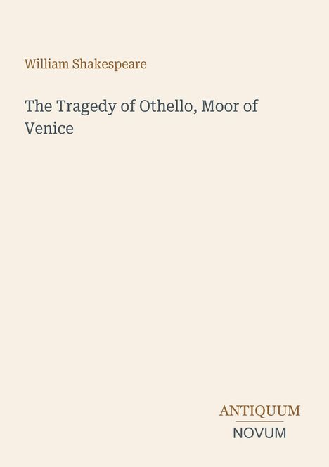 William Shakespeare, The Tragedy of Othello, Moor of Venice. Unten rechts ist ein Logo: ANTIQUUM NOVUM.