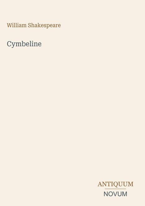 Oberer Text: "William Shakespeare". Mittig: "Cymbeline". Unten rechts: "ANTIQUM NOVUM". Schlichtes Design auf beigem Hintergrund.