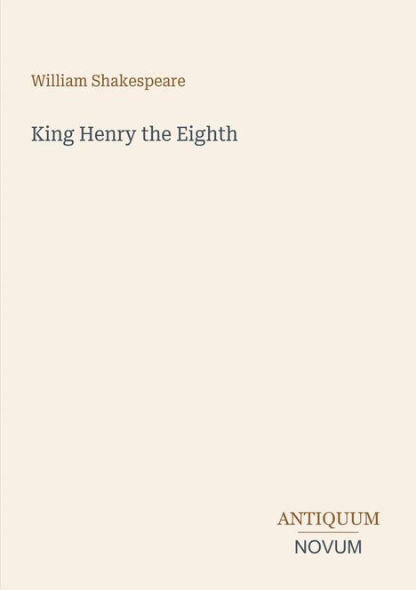 Text: "William Shakespeare", "King Henry the Eighth", "ANTIQUM NOVUM". Schlichte, beige Hintergrundtextur.