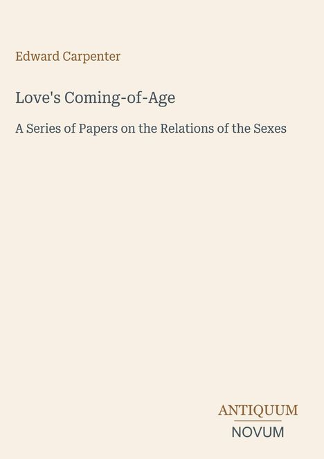 Edward Carpenter, "Love's Coming-of-Age", über Beziehungen der Geschlechter. Dezentes, minimalistisches Design.