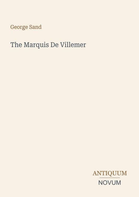Der Text zeigt "George Sand", "The Marquis De Villemer", darunter "ANTIQUM NOVUM". Beige Hintergrund, minimalistisches Design.