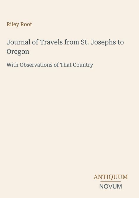 Der Text beschreibt ein Buch: "Journal of Travels from St. Josephs to Oregon" von Riley Root, inklusive eines Logos unten rechts.