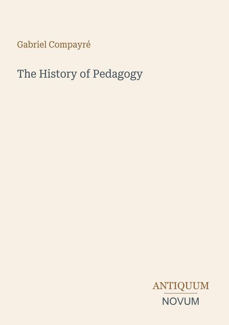 Text: "Gabriel Compayré", "The History of Pedagogy", "ANTIQUM NOVUM". Minimalistisches Design auf hellem Hintergrund.
