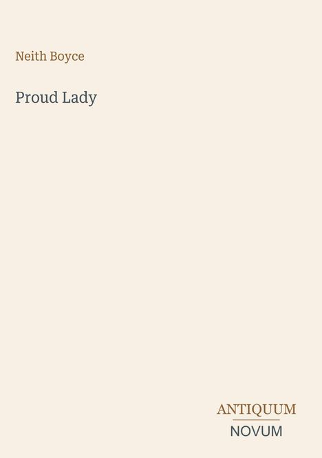 Text: "Neith Boyce", "Proud Lady", "ANTIQUM NOVUM". Schlichtes Design mit beige Hintergrund.