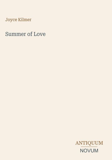 Text oben: "Joyce Kilmer Summer of Love". Unten rechts: "ANTIQUM NOVUM". Beige Hintergrund, minimalistisches Design.