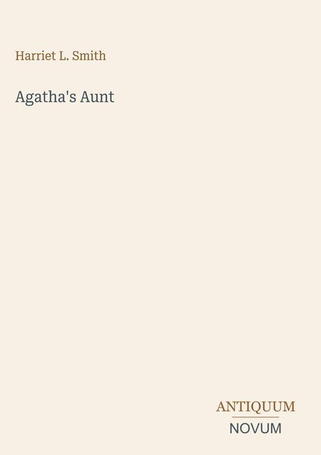 Der Text lautet: "Harriet L. Smith, Agatha's Aunt". Unten rechts steht "ANTIQUM NOVUM". Schlichtes, helles Design.