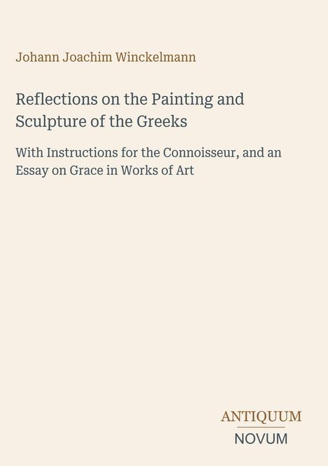 Text: Johann Joachim Winckelmann, "Reflections on the Painting and Sculpture of the Greeks". Logo: ANTIQUUM NOVUM.