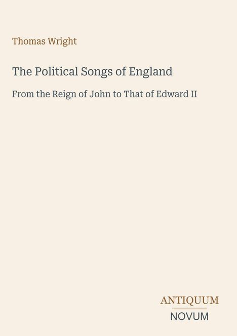 Titel: "The Political Songs of England" von Thomas Wright. Untertitel: "From the Reign of John to That of Edward II". Einfache Gestaltung.