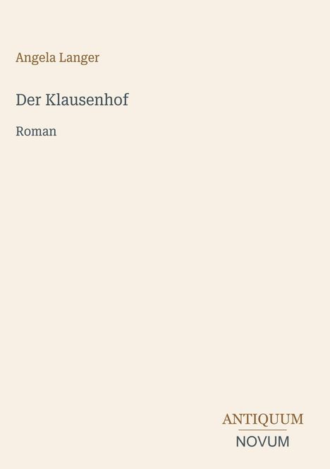 Text: "Angela Langer, Der Klausenhof, Roman, ANTIQUUM NOVUM". Schlichtes Cover mit elegantem Schriftbild.
