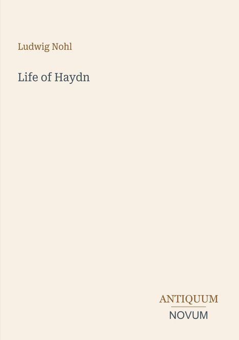 Buchtitel: "Life of Haydn" von Ludwig Nohl. Unten steht "ANTIQUM NOVUM". Schlichtes, einfarbiges Design.