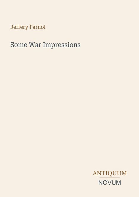 Text auf beigem Hintergrund: "Jeffery Farnol", "Some War Impressions", "ANTIQUM NOVUM". Minimalistisches Design.