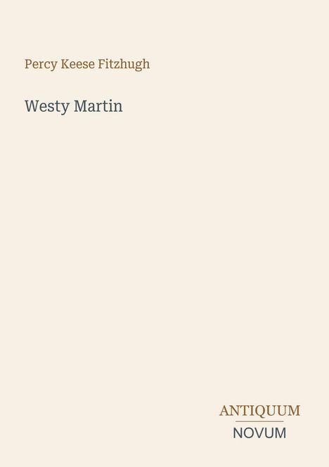Text: "Percy Keese Fitzhugh", "Westy Martin", "ANTIQUM NOVUM". Schlichte, minimalistische Buchcovergestaltung.
