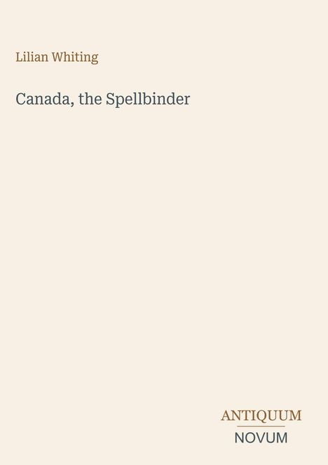 "Lilian Whiting: Canada, the Spellbinder" steht in schlichter Schrift auf hellem Hintergrund.