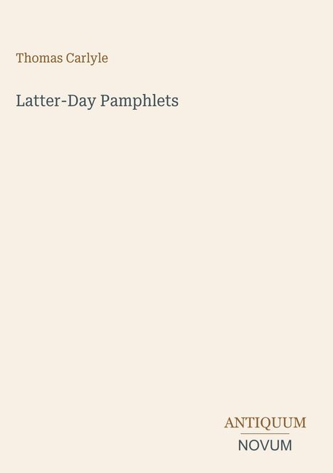"Thomas Carlyle, Latter-Day Pamphlets" in schlichtem Design, beige Hintergrund, brauner und grauer Text.