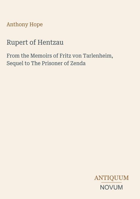 „Rupert of Hentzau von Anthony Hope. Sequel zu ‚The Prisoner of Zenda‘. Antiquum Novum Logo unten rechts."