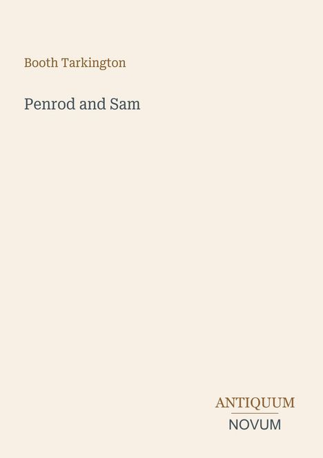 Text: "Booth Tarkington. Penrod and Sam. Antiquum Novum." Schlichtes Design auf beigem Hintergrund.