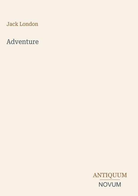 Jack London, Adventure. Im unteren Bereich steht "ANTIQUEUM NOVUM". Heller Hintergrund.